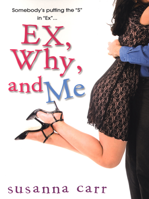 Title details for Ex, Why and Me by Susanna Carr - Available